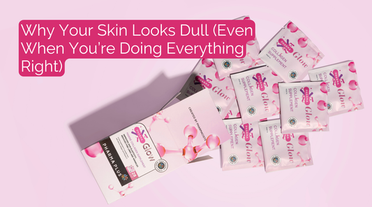 Why Your Skin Looks Dull (Even When You’re Doing Everything Right)