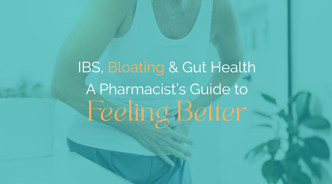IBS, Bloating & Gut Health - A Pharmacist’s Guide to Feeling Better