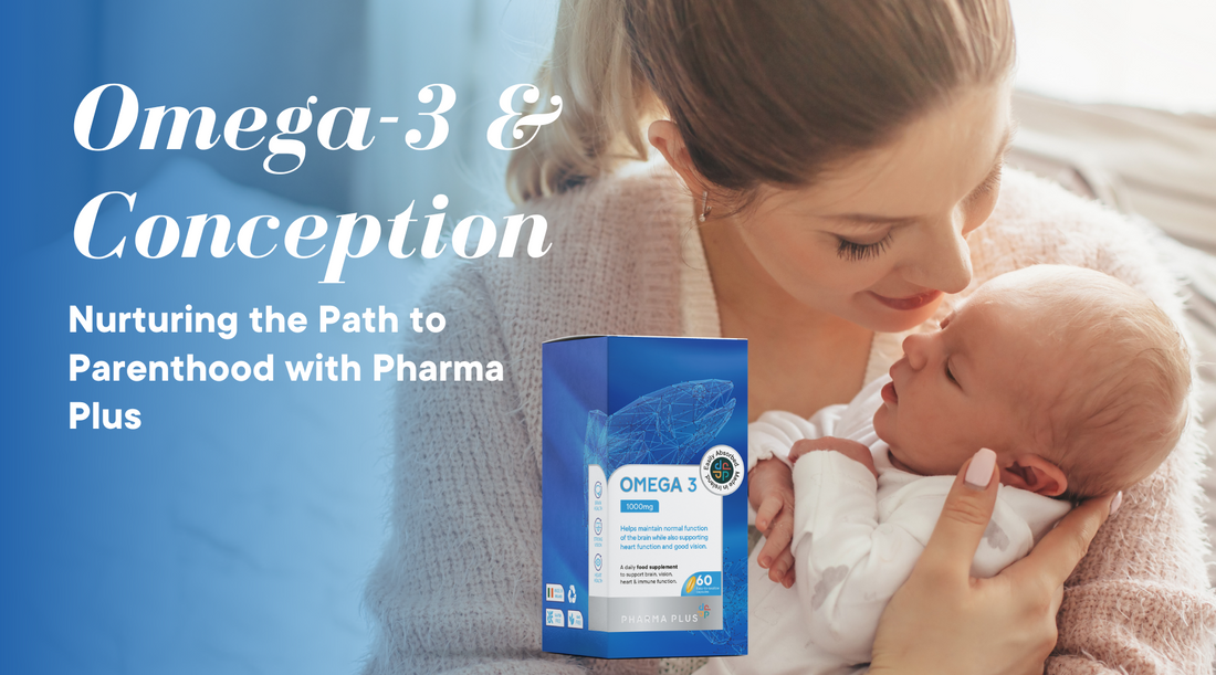 Omega-3 and Conception: Nurturing the Path to Parenthood with Pharma Plus