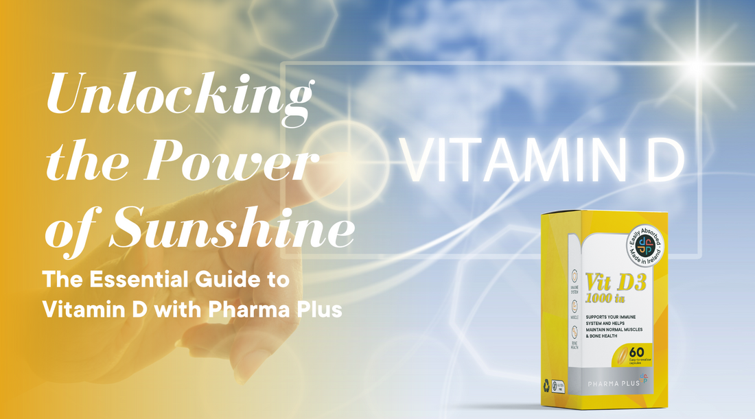 Unlocking the Power of Sunshine: The Essential Guide to Vitamin D with Pharma Plus